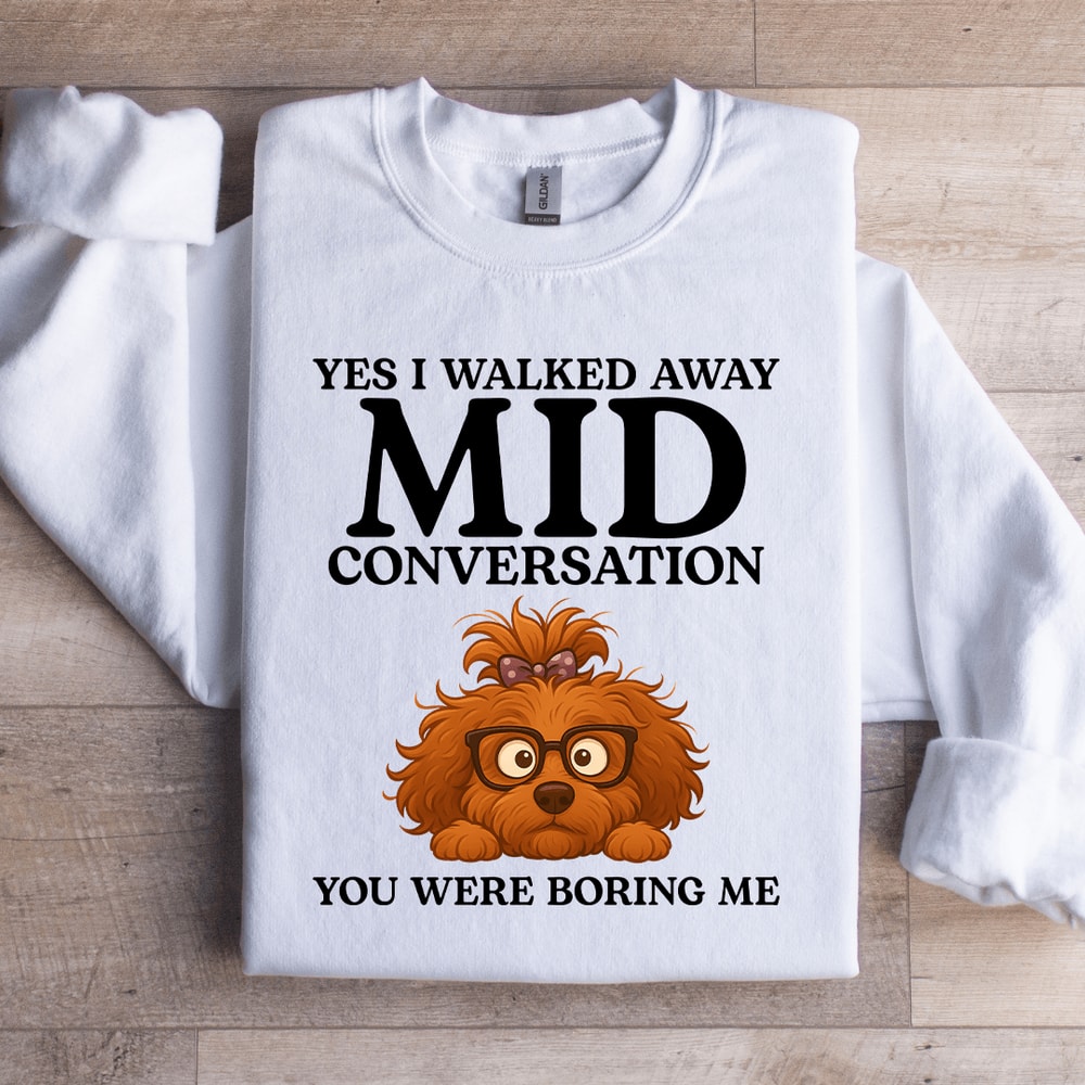 Yes I Walked Away Mid Conversation Sweatshirt 0