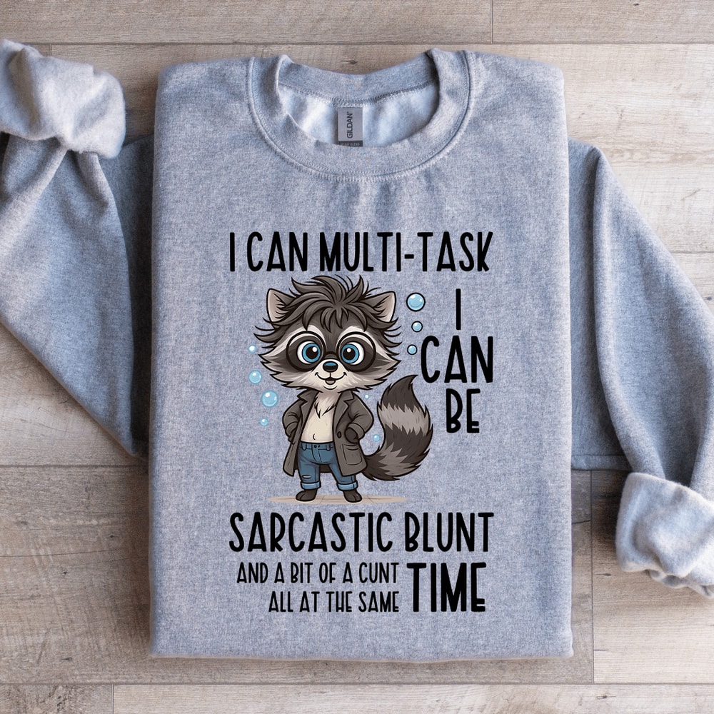 I Can Multi Task I Can Be Sarcastic Blunt Sweatshirt 1