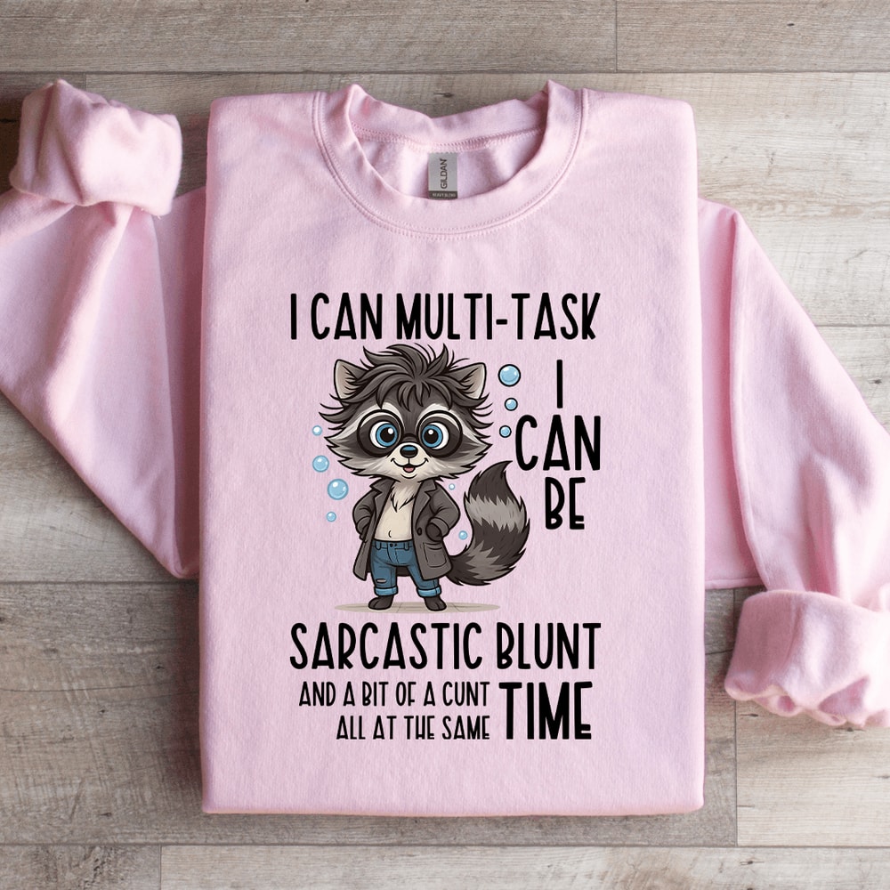 I Can Multi Task I Can Be Sarcastic Blunt Sweatshirt 0
