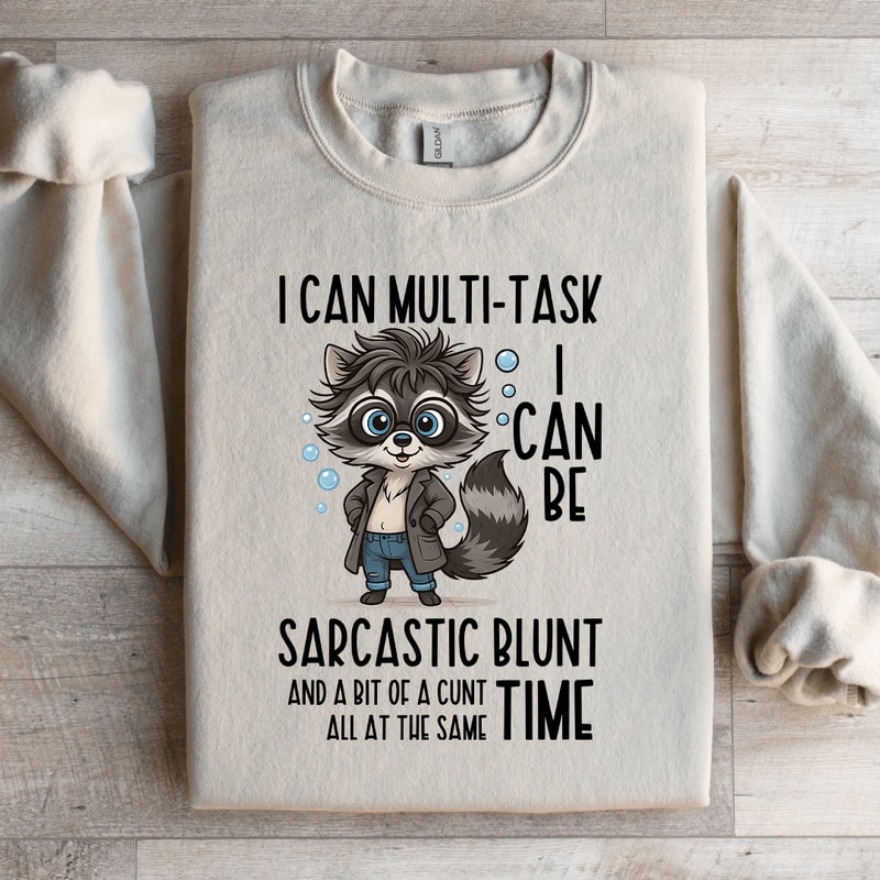 I Can Multi Task I Can Be Sarcastic Blunt Sweatshirt 2