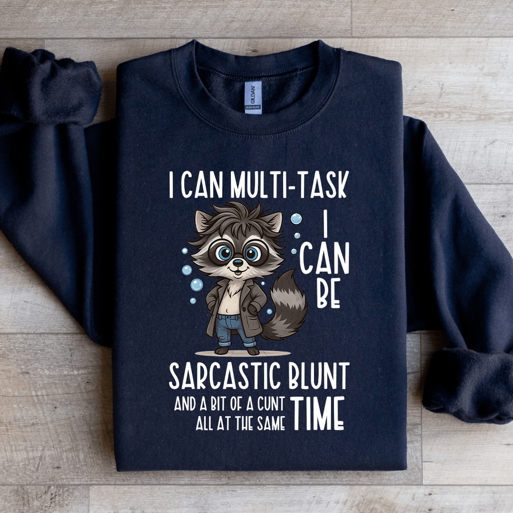 I Can Multi Task I Can Be Sarcastic Blunt Sweatshirt 4