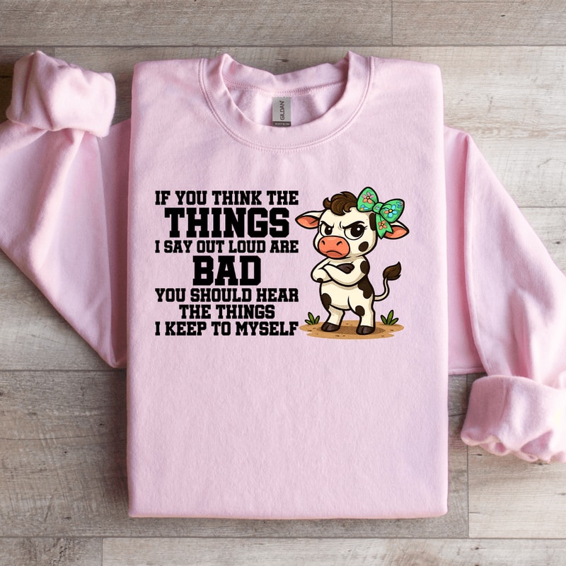 If You Think The Things Sweatshirt 2