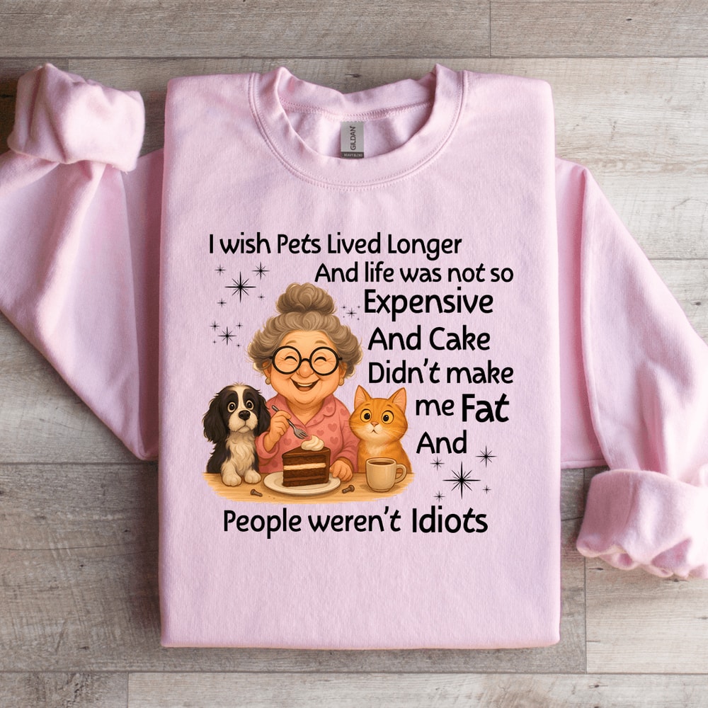 I Wish Pets Lived Longer Sweatshirt 0