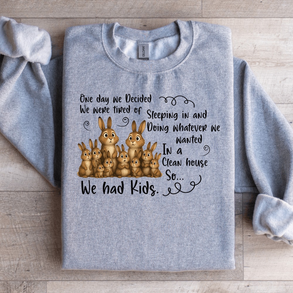 One Day We Were Tired Of Sleeping In Sweatshirt 1