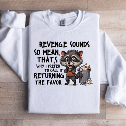 revenge sounds so mean sweatshirt