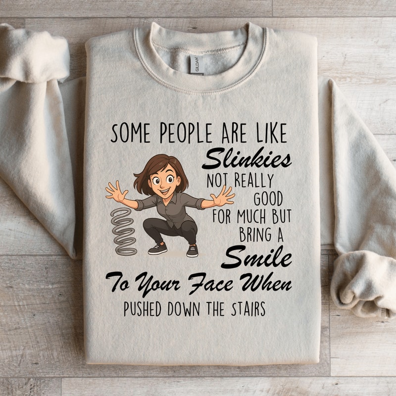 Some People Are Like Slinkies Sweatshirt 3