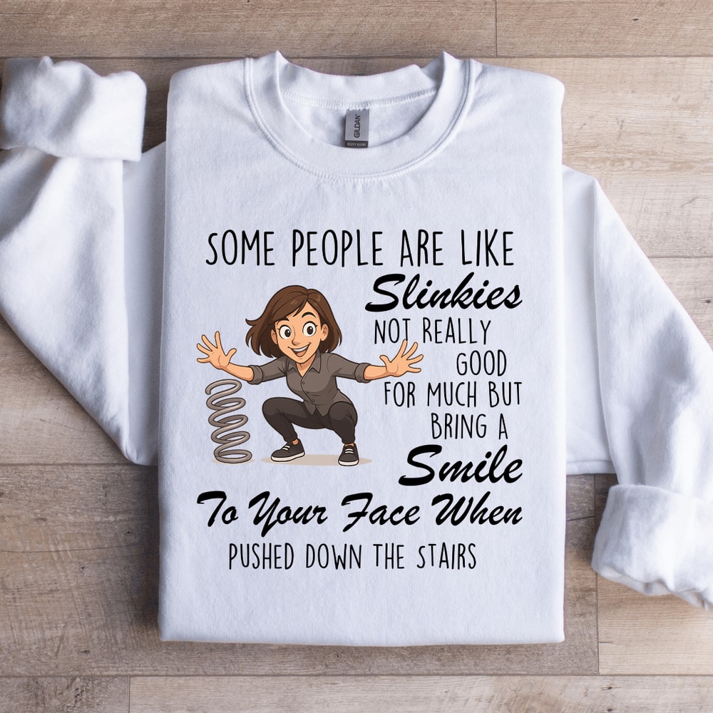 Some People Are Like Slinkies Sweatshirt 4