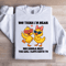 You Think Im Mean You Should Meet The Girl Sweatshirt 0
