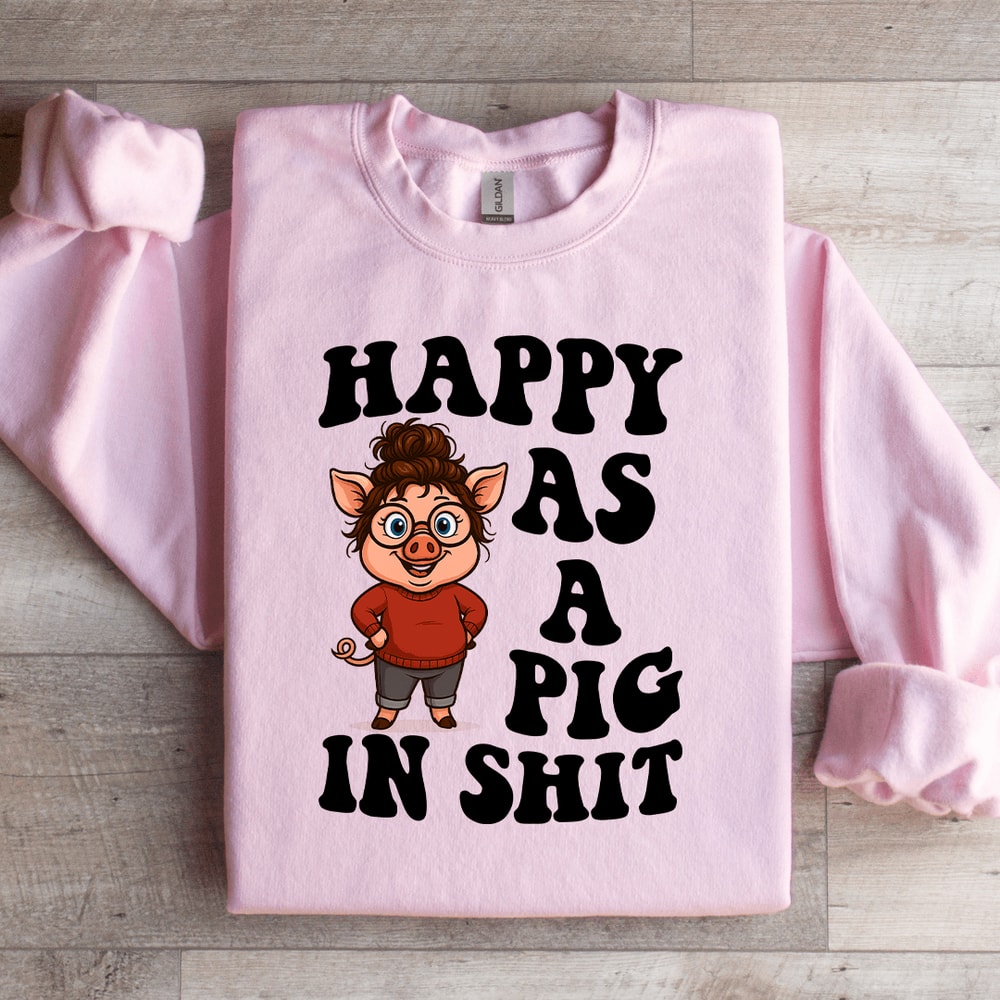 Happy As A Pig In Sit Sweatshirt 1