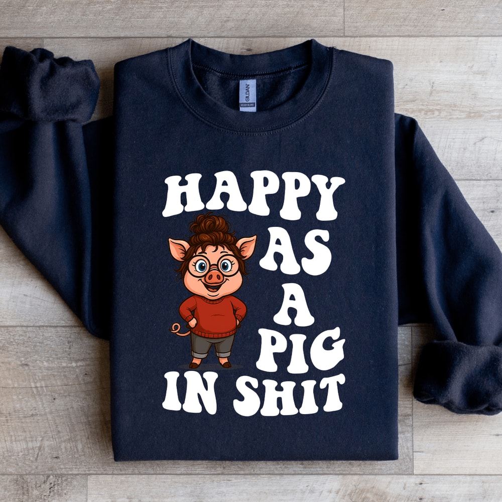 Happy As A Pig In Sit Sweatshirt 4