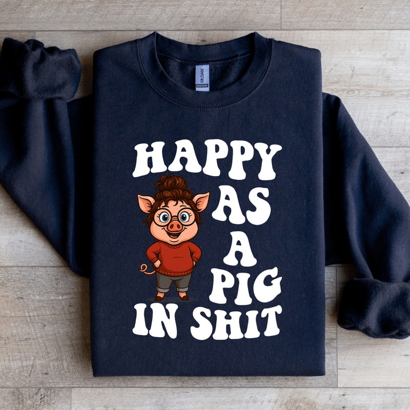 Happy As A Pig In Sit Sweatshirt 4