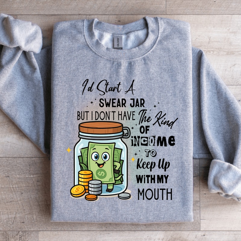 Id Start A Swear Jar Sweatshirt 1