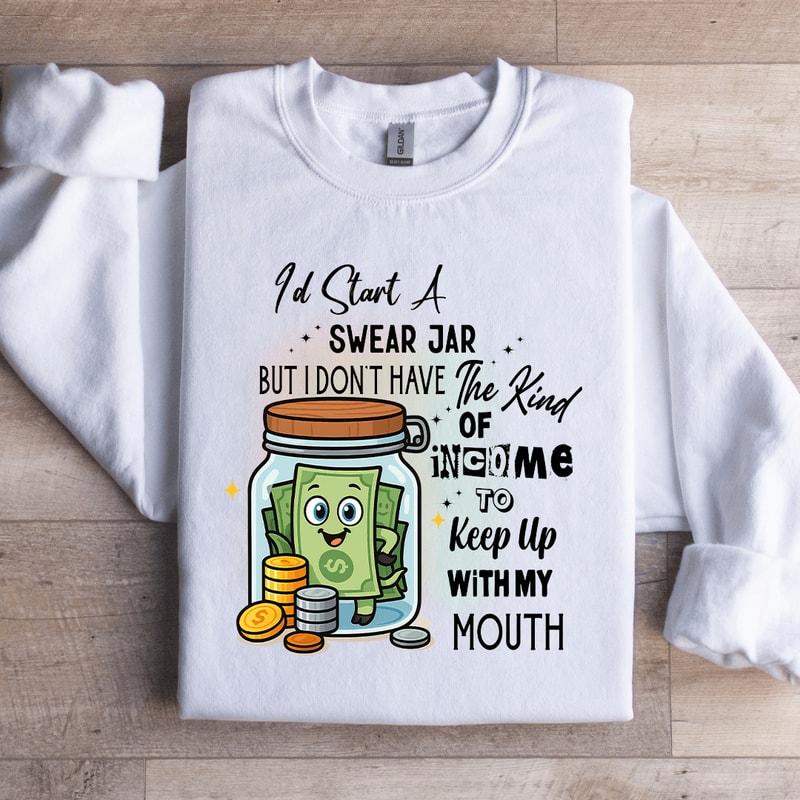 Id Start A Swear Jar Sweatshirt 3