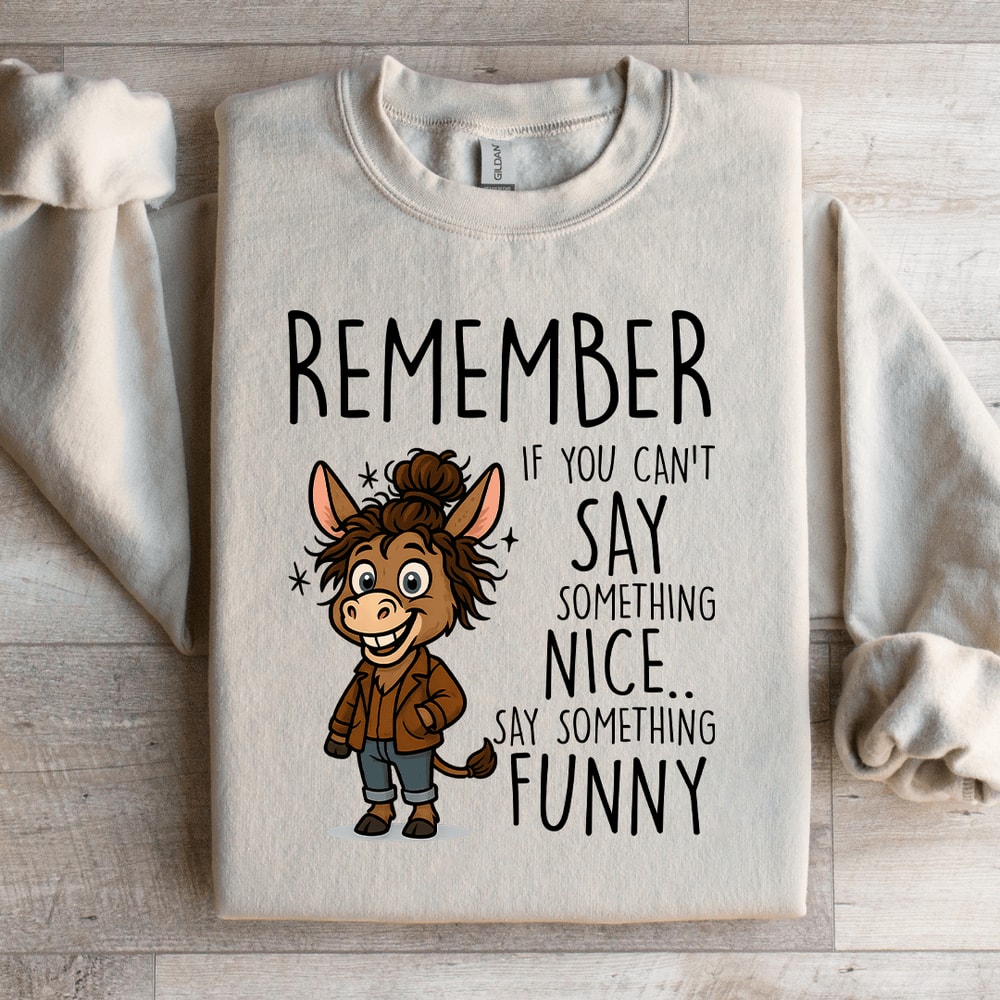 Remember If You Cant Say Something Nice Sweatshirt 1