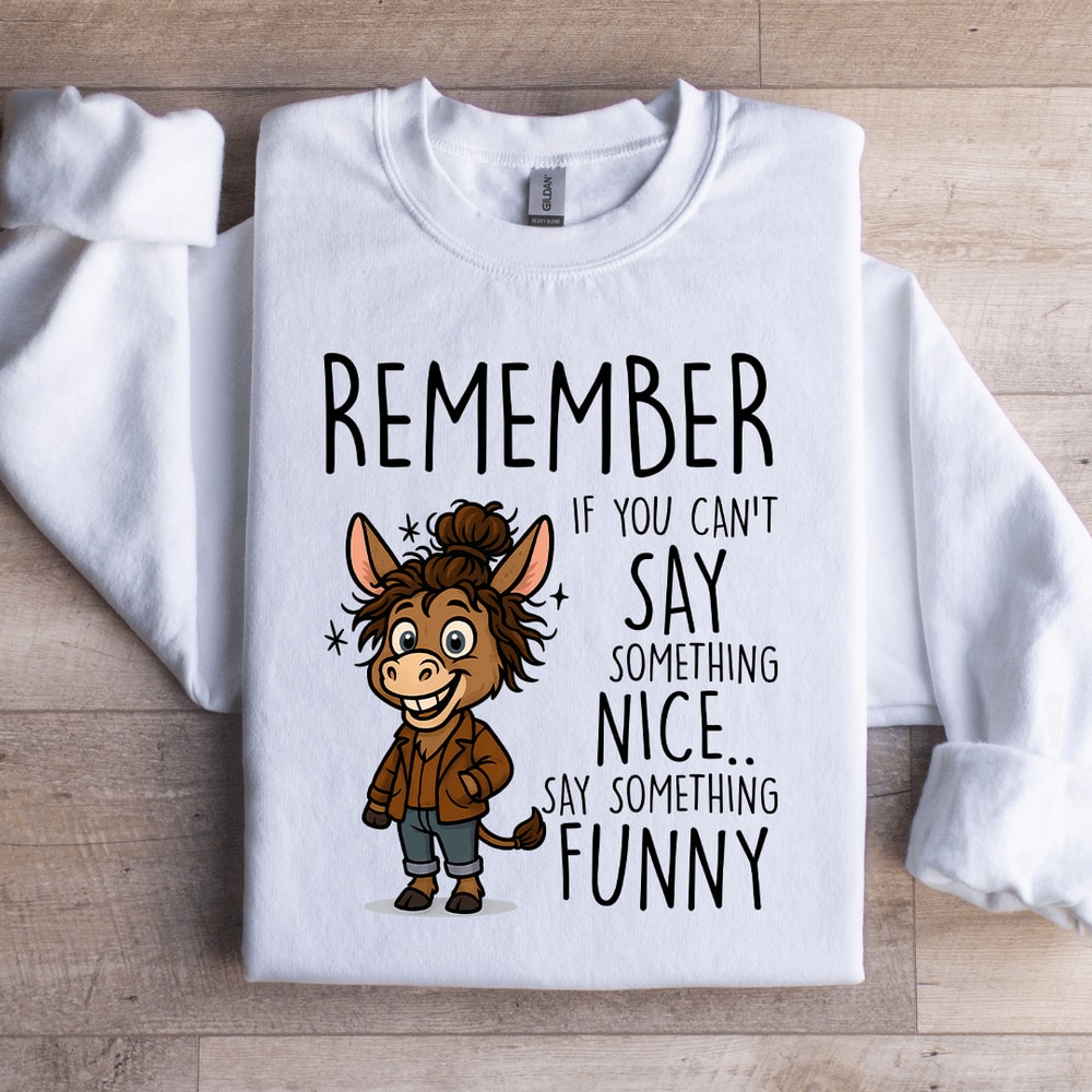 Remember If You Cant Say Something Nice Sweatshirt 2