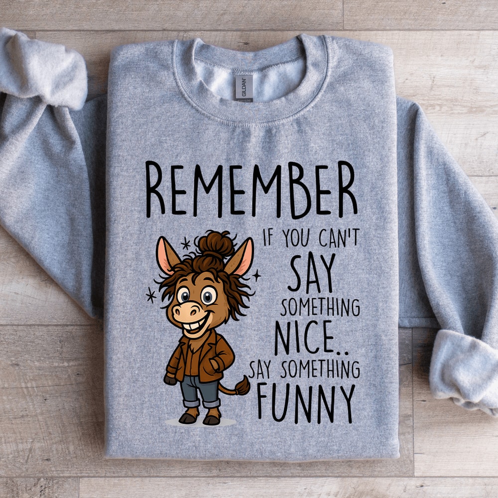 Remember If You Cant Say Something Nice Sweatshirt 3