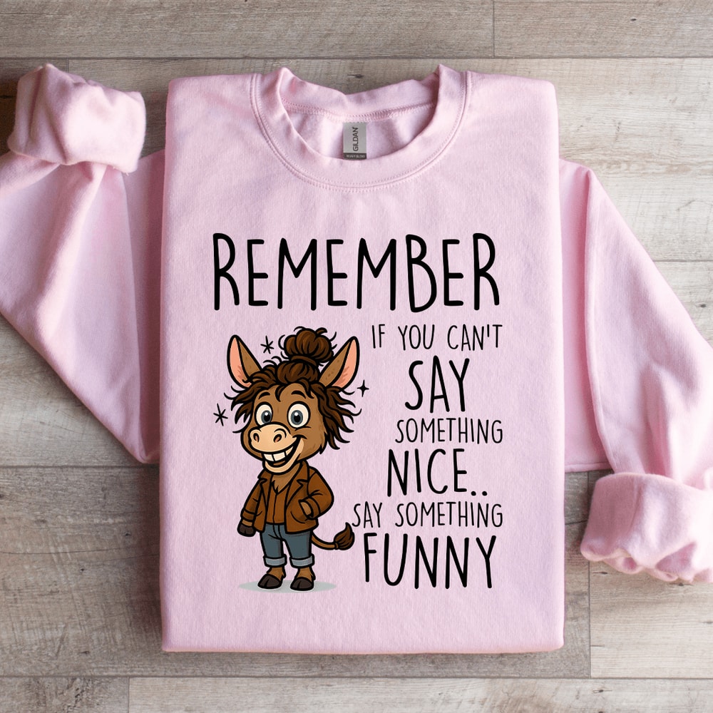Remember If You Cant Say Something Nice Sweatshirt 4
