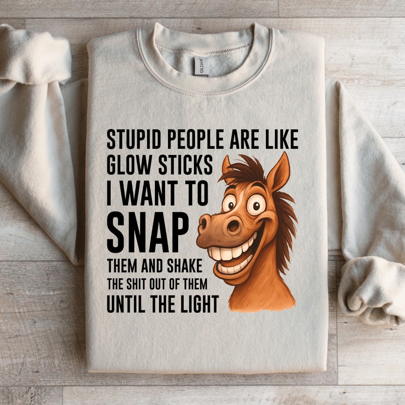 Stupid People Are Like Glow Sticks Sweatshirt 4