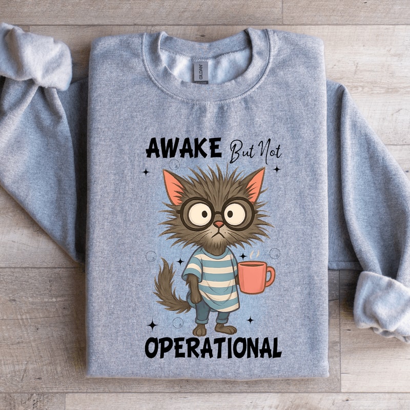 Awake But Not Operational Sweartshirt 1