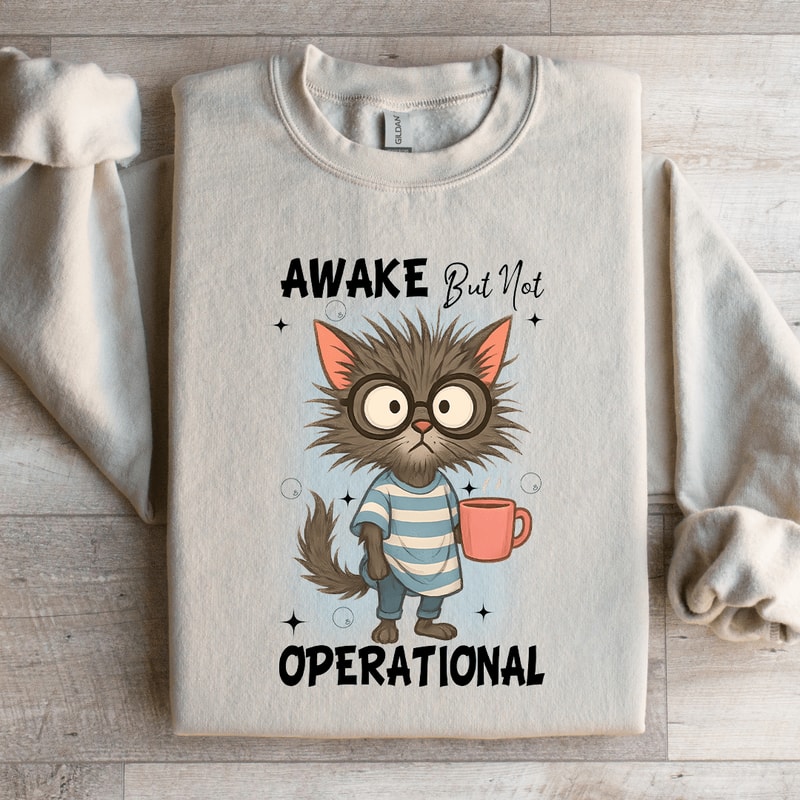 Awake But Not Operational Sweartshirt 0