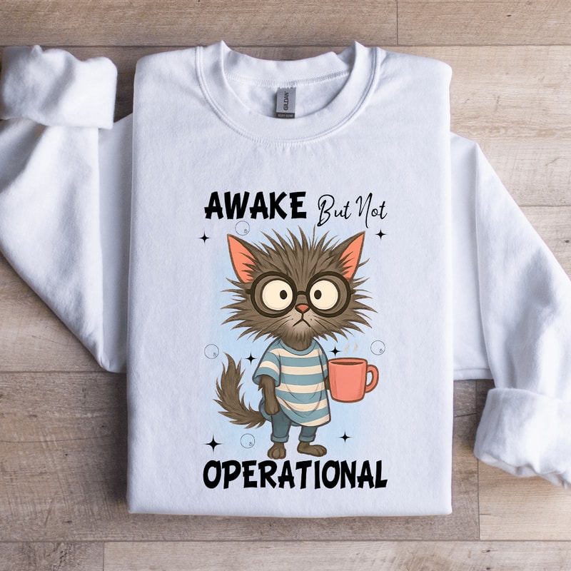 Awake But Not Operational Sweartshirt 3