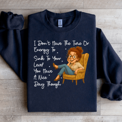 i don't have the time or energy to sink sweartshirt