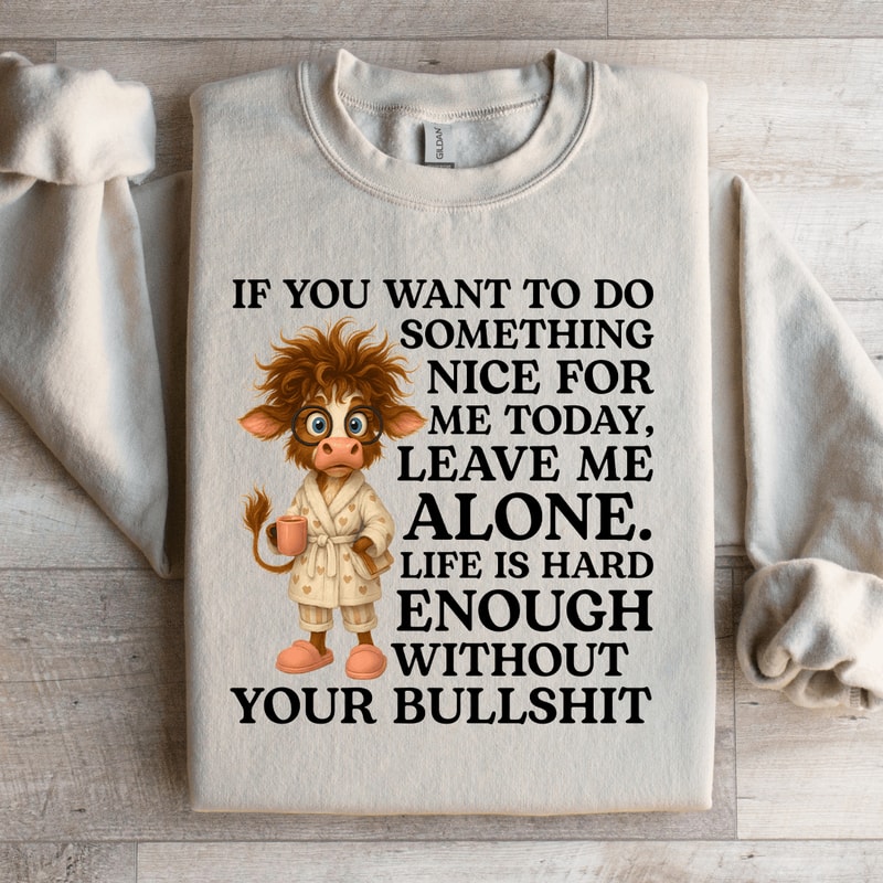 If You Want To Do Something Nice For Sweartshirt 1