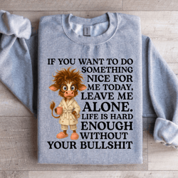 if you want to do something nice for sweartshirt