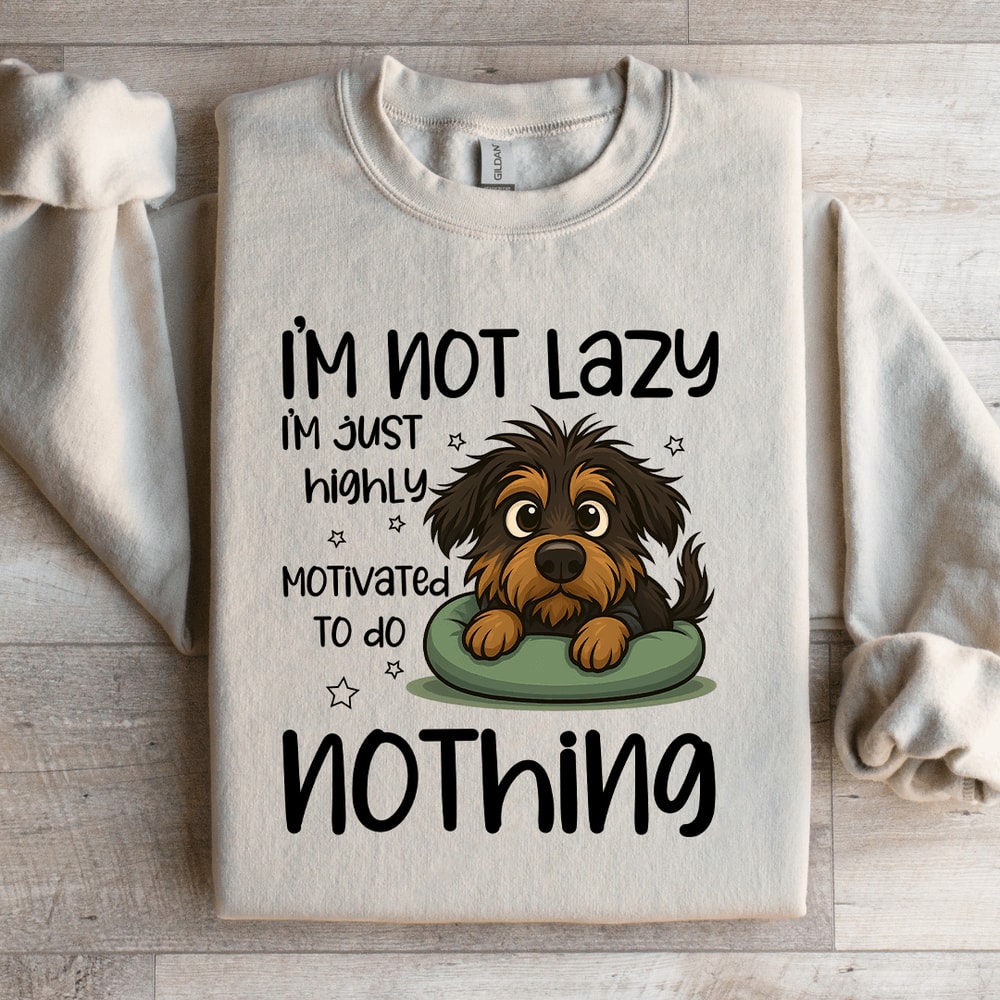 Im Not Lazy Im Just Highly Motivated Sweartshirt 1
