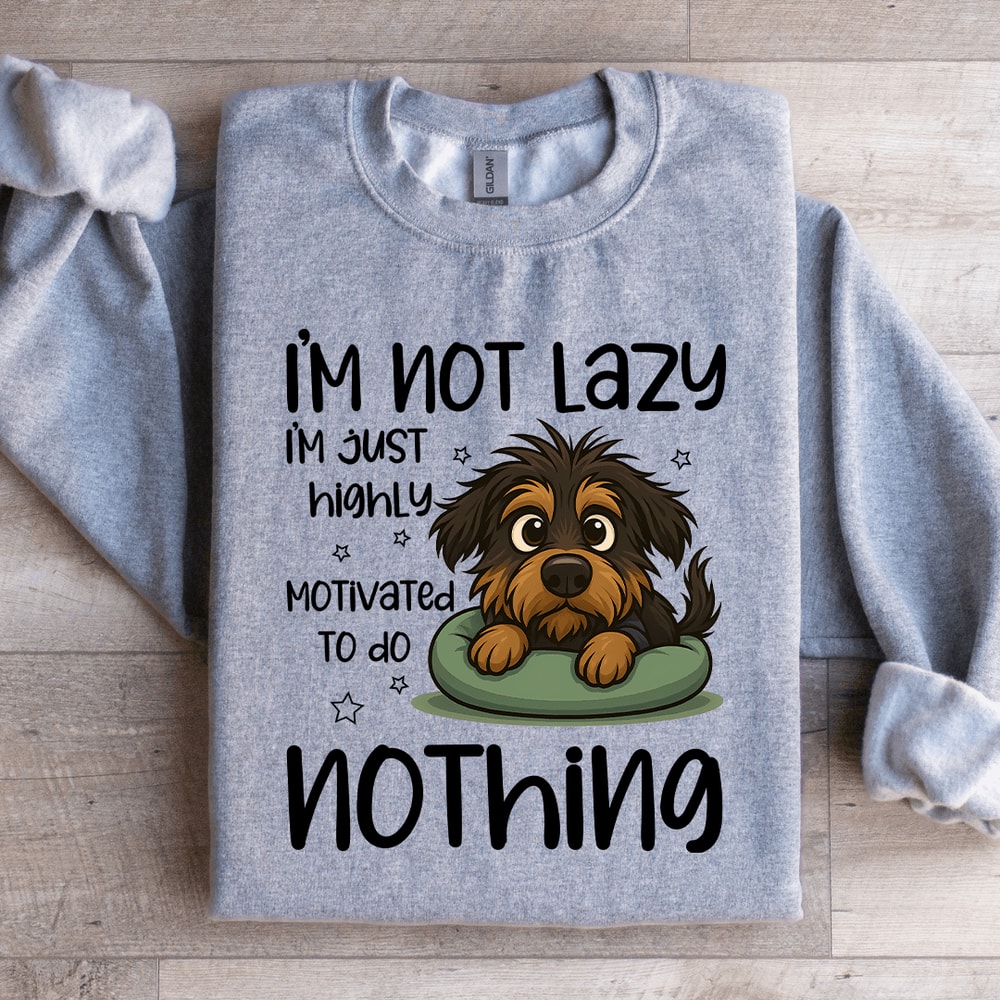 Im Not Lazy Im Just Highly Motivated Sweartshirt 4