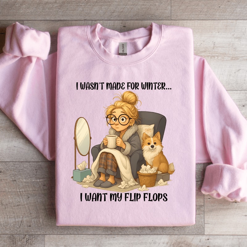 I Wasnt Made For Winter I Want My Flip Flop Sweartshirt 1