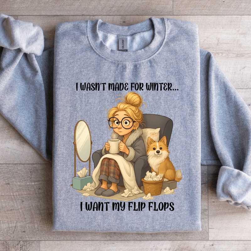 I Wasnt Made For Winter I Want My Flip Flop Sweartshirt 4