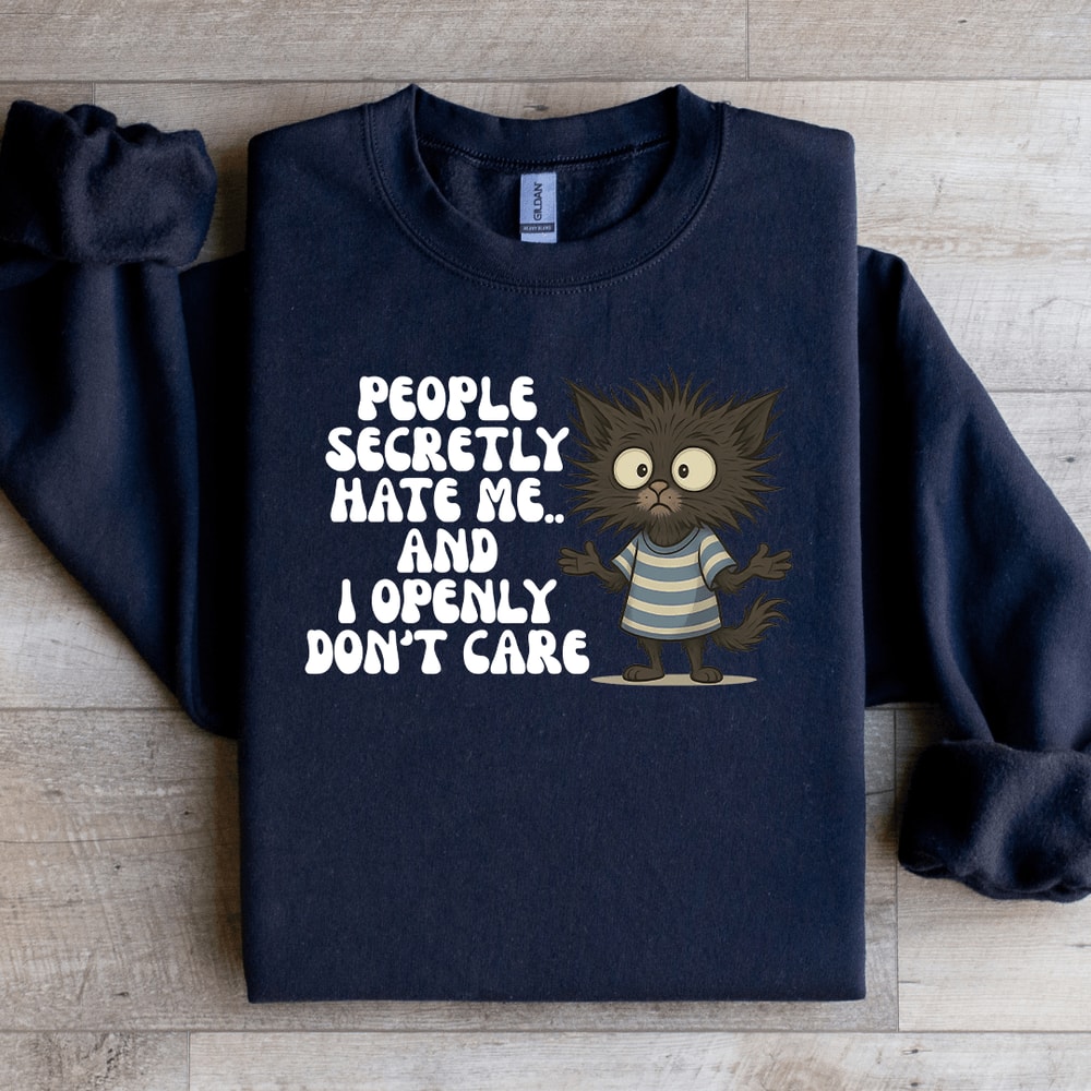 People Secretly Hate Me Sweartshirt 3
