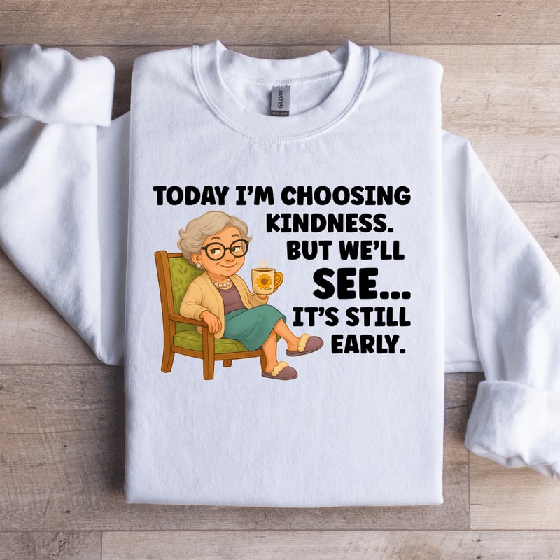 Today Im Choosing Kindnes Sweartshirt 1