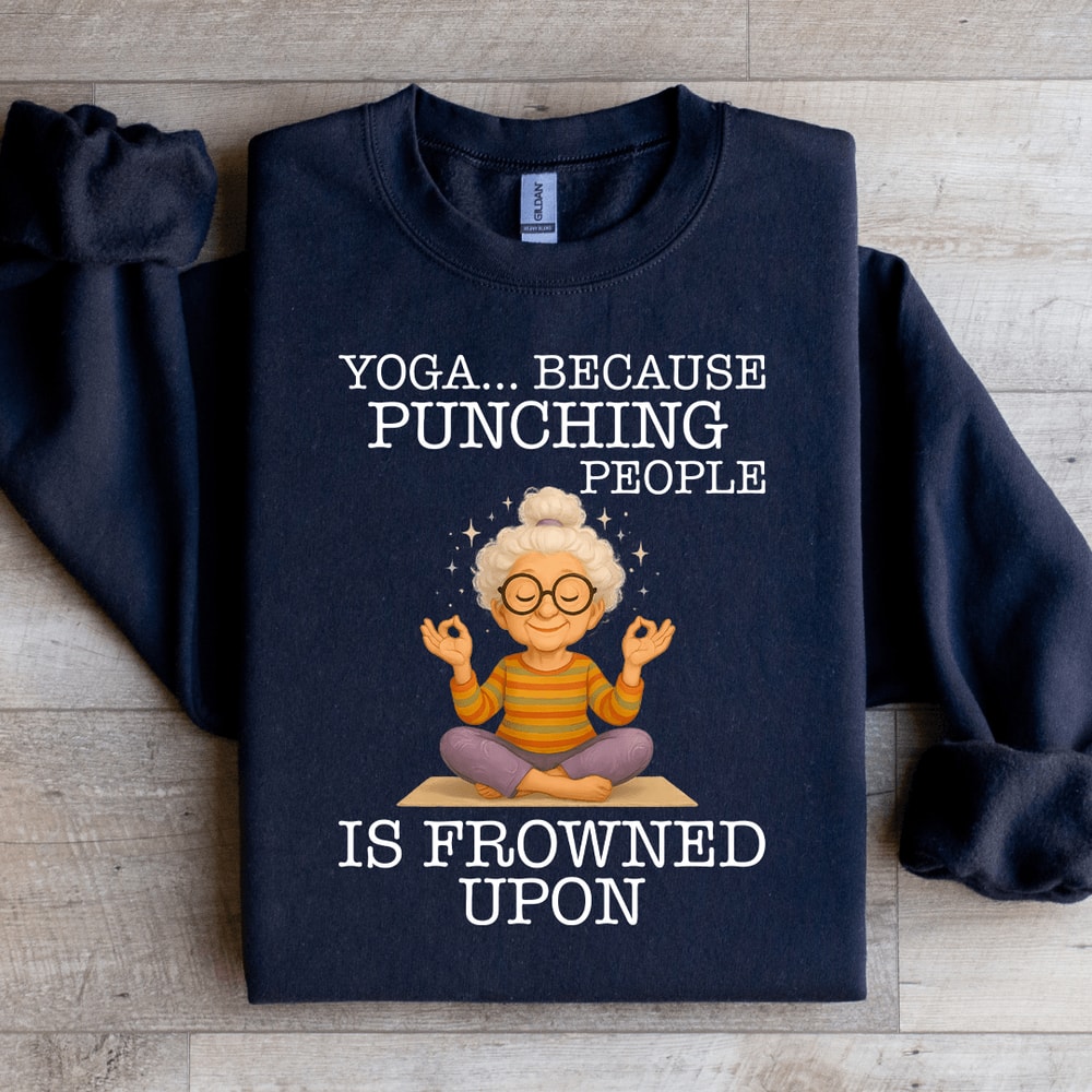 Yoga Because Punching People Is Frowned Upon Sweartshirt 1