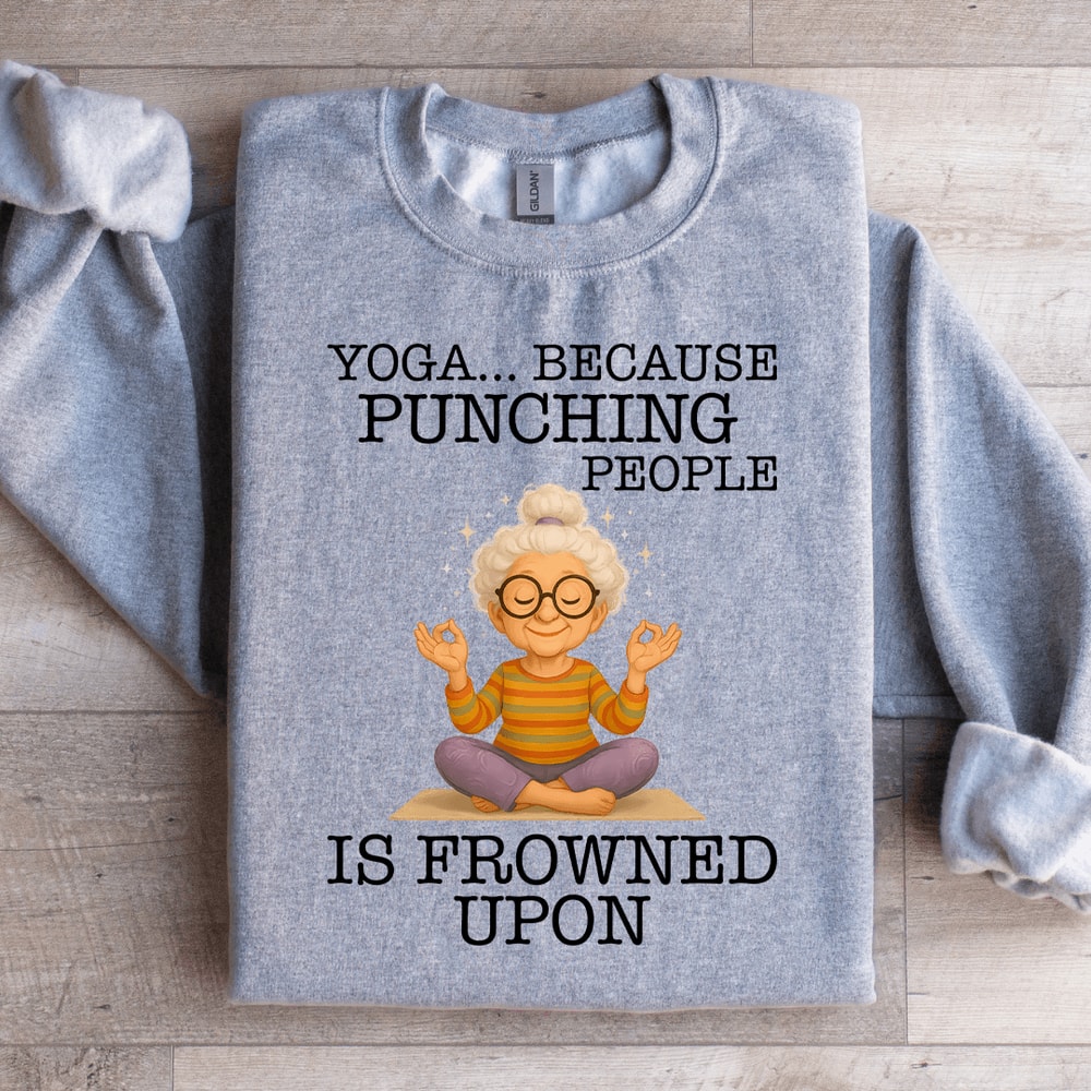 Yoga Because Punching People Is Frowned Upon Sweartshirt 2