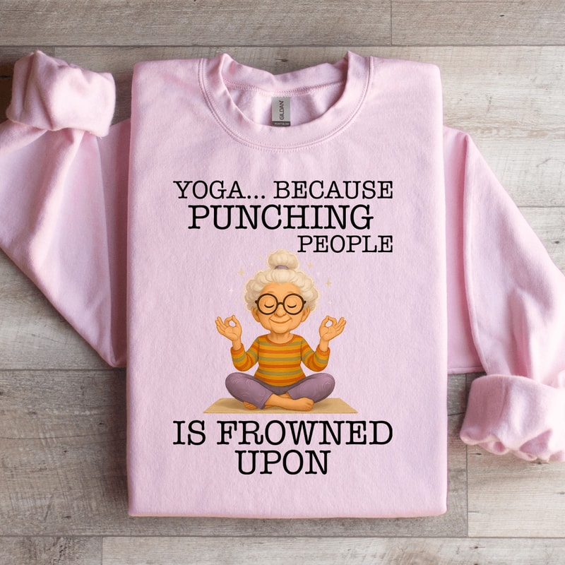 Yoga Because Punching People Is Frowned Upon Sweartshirt 3