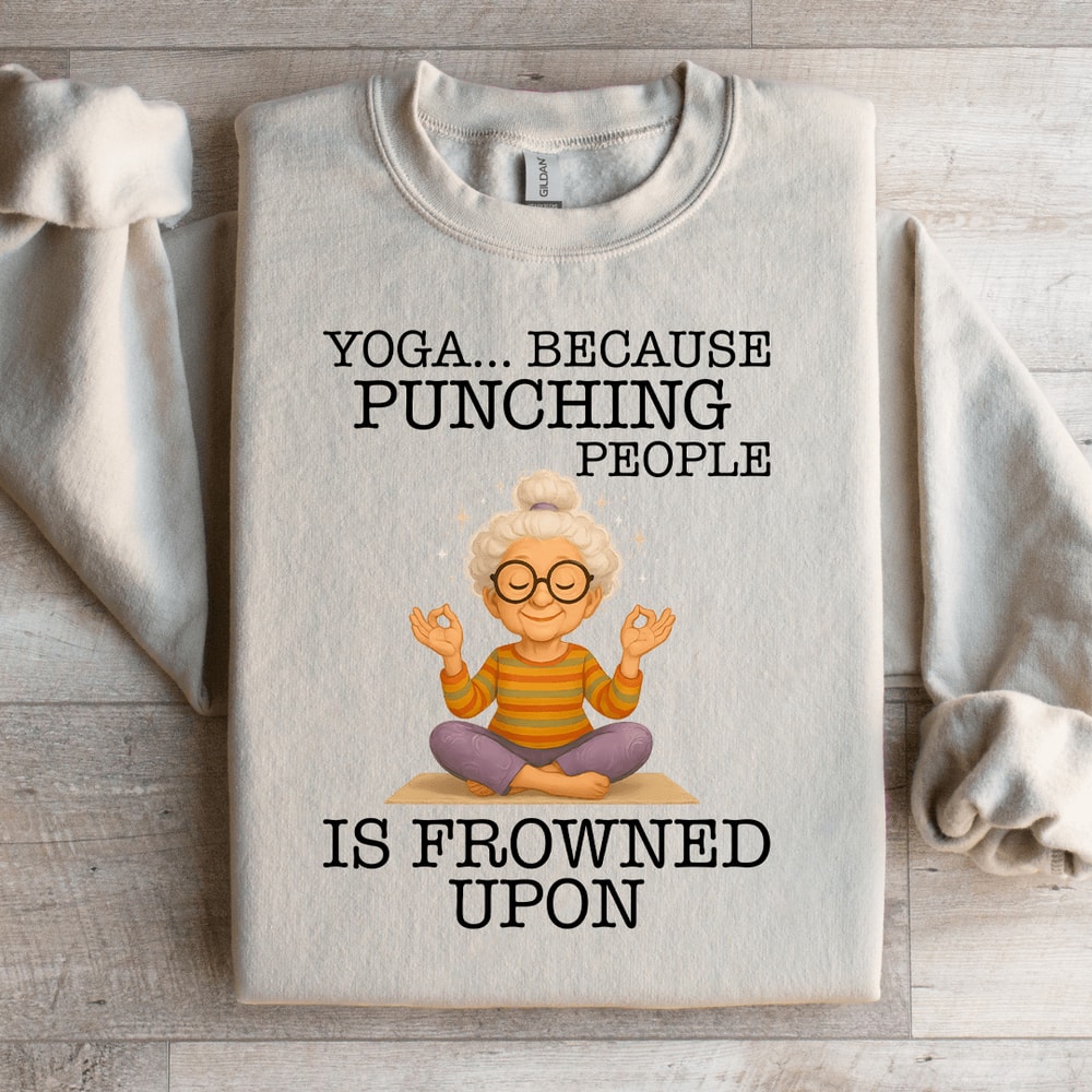 Yoga Because Punching People Is Frowned Upon Sweartshirt 4
