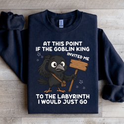 at this point if the goblin king sweatshirt