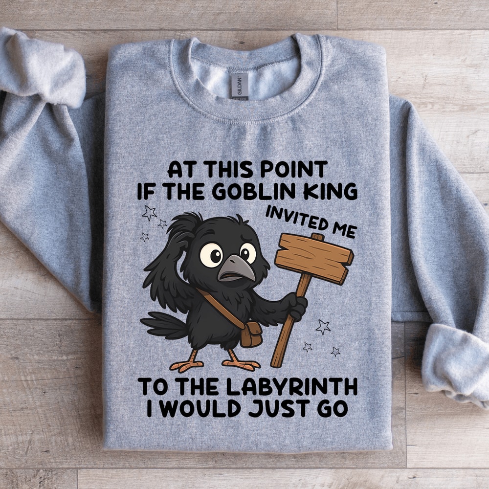 At This Point If The Goblin King Sweatshirt 1