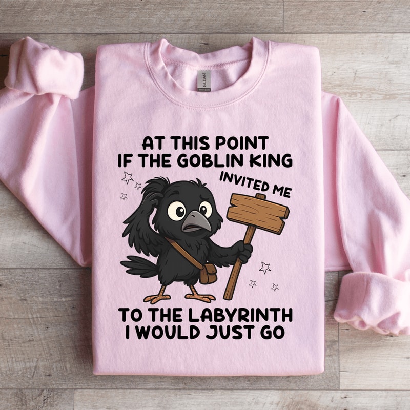 At This Point If The Goblin King Sweatshirt 2