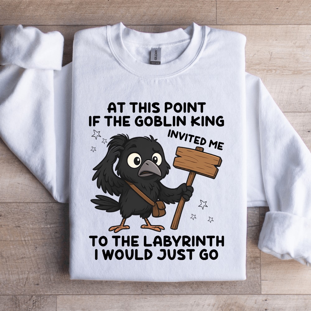 At This Point If The Goblin King Sweatshirt 4