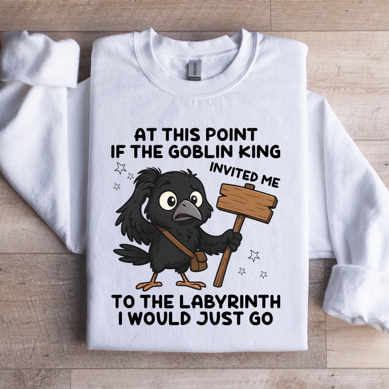 At This Point If The Goblin King Sweatshirt 4
