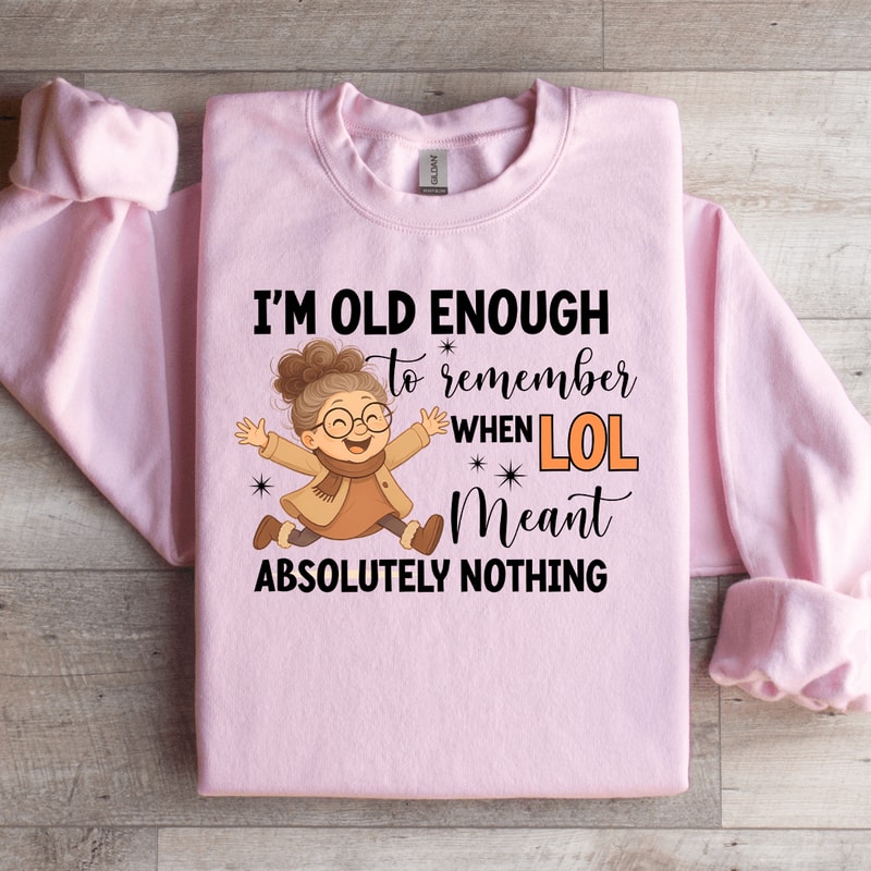 Im Old Enough To Remember Sweatshirt 2
