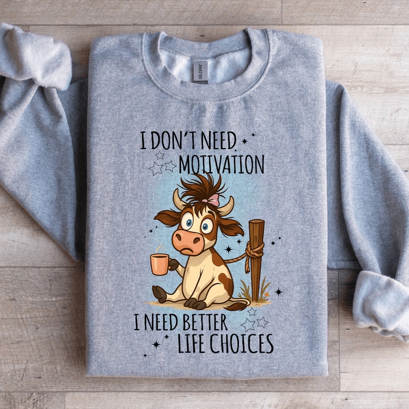 I Dont Need Motivation Sweatshirt 3