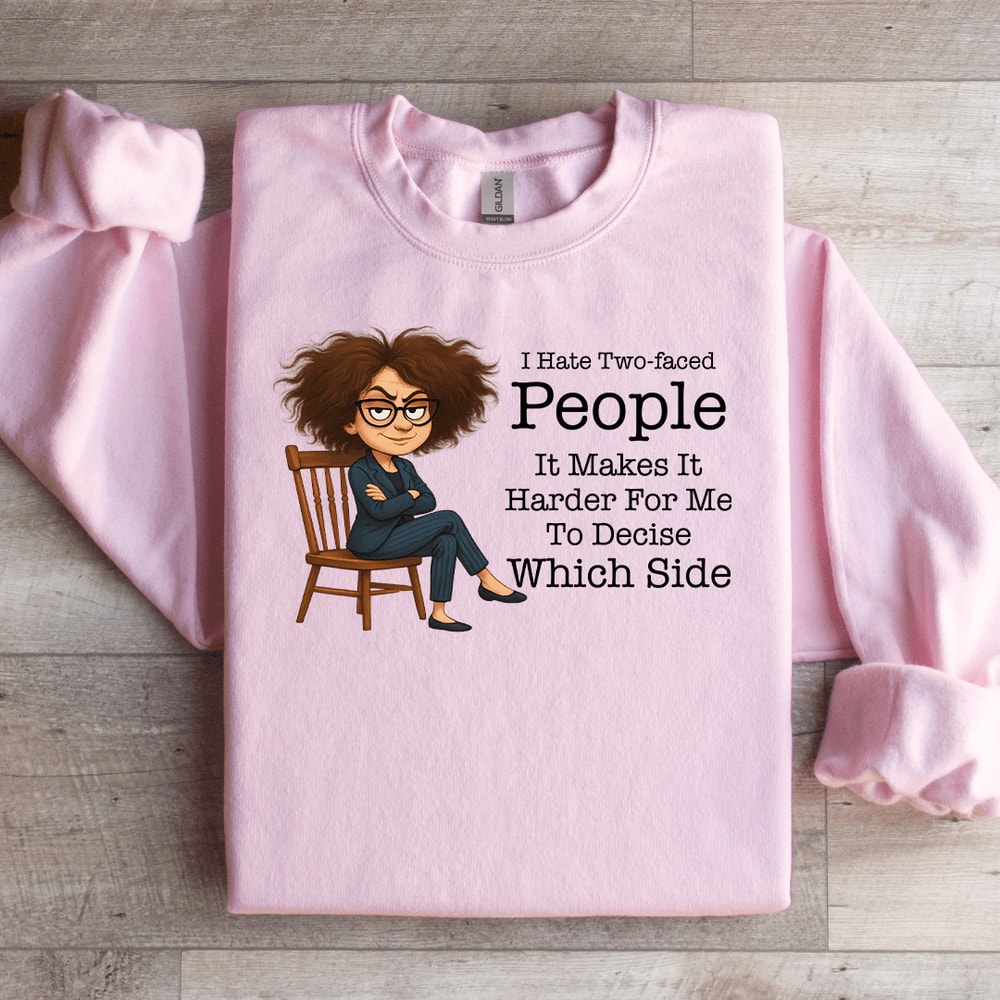 I Hate Two Faced People It Makes It Harder Sweatshirt 1
