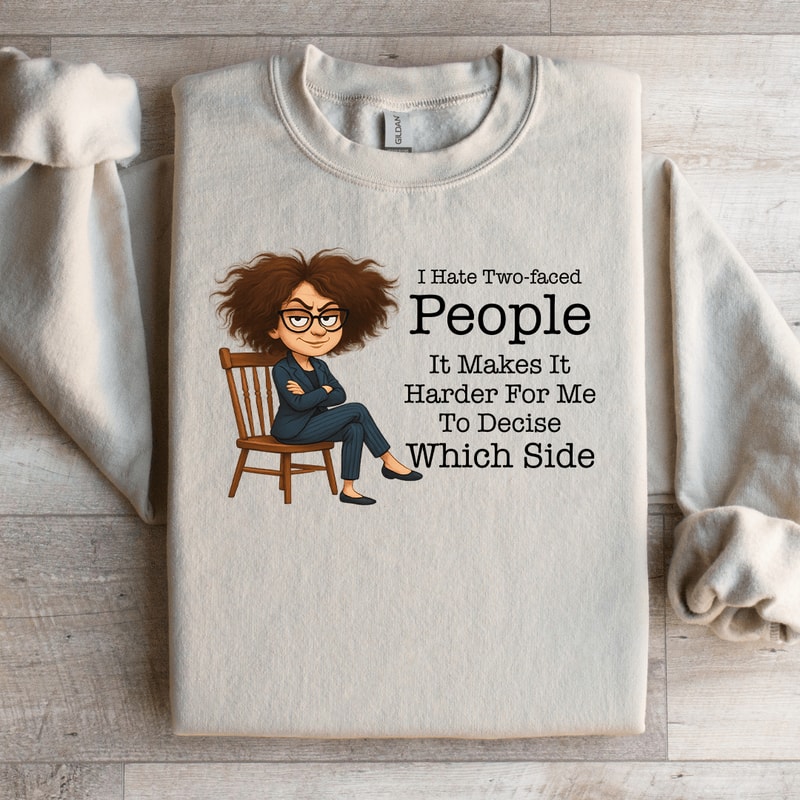 I Hate Two Faced People It Makes It Harder Sweatshirt 0