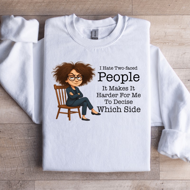 I Hate Two Faced People It Makes It Harder Sweatshirt 2