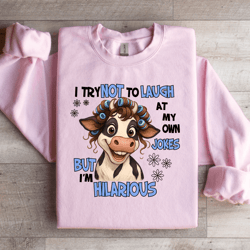 i try not to laugh at my own jokes sweatshirt