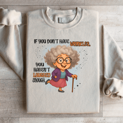 if you don't have wrinkles sweatshirt